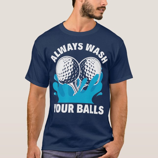 Always Wash Your Balls Funny Golf  (2) T-Shirt (Front)
