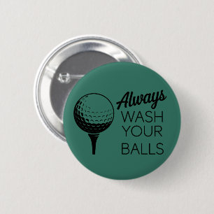 Always Wash Your Balls Funny Saying Golfing Golfer 6 Cm Round Badge