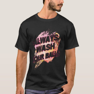 Always Wash Your Balls  Golf Sarcastic Joke T-Shirt