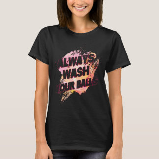 Always Wash Your Balls  Golf Sarcastic Joke T-Shirt