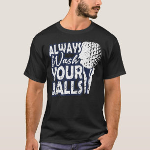 Always Wash Your Balls Golf T-Shirt
