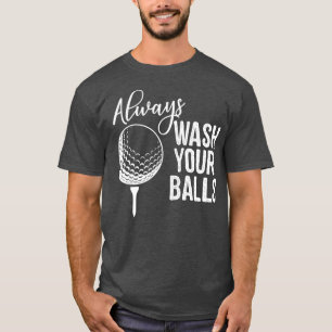 Always Wash Your Balls Golf  T-Shirt