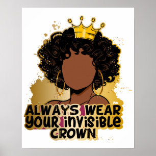Always Wear Your Invisible Crown Black Queens Girl Poster
