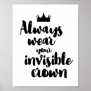 Always wear your invisible crown poster
