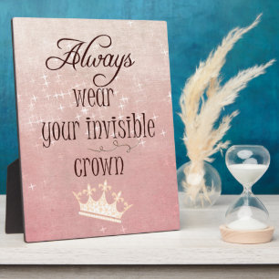 Always wear your Invisible Crown Quote Plaque