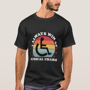Always Win At Handicap Disabled Funny Wheelchair D T-Shirt