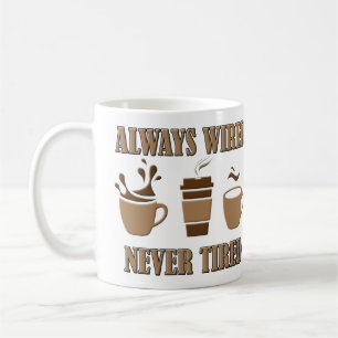 Always Wired Never Tired Funny Coffee Travel Mug