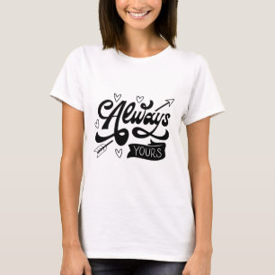 Always Yours - Romantic T-Shirt Design