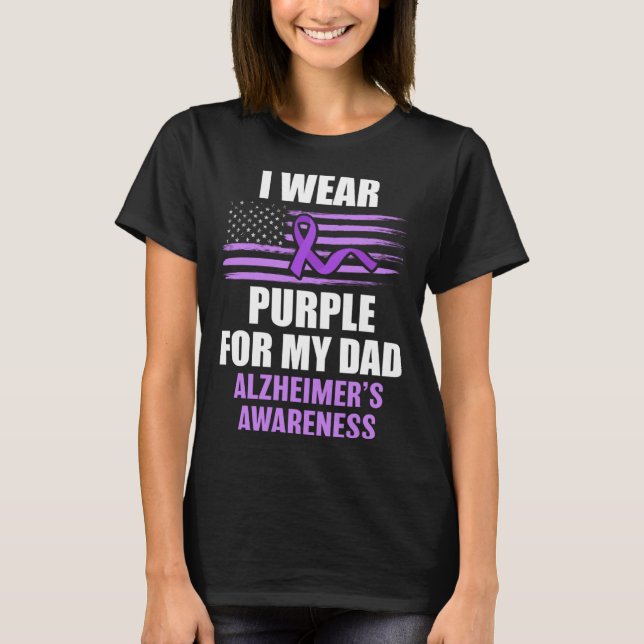 Alz I wear Purple for my Dad Alzheimer's Disease W T-Shirt (Front)