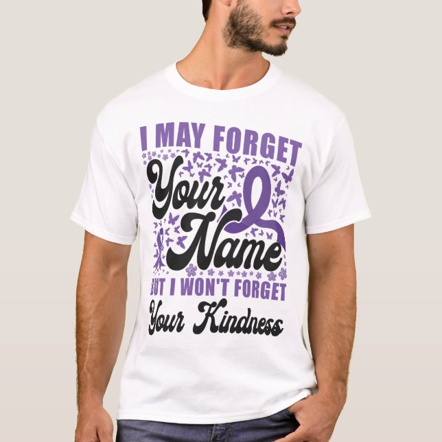 Alzheimer Dementia I May Forget Your Name But I T-Shirt (Front)