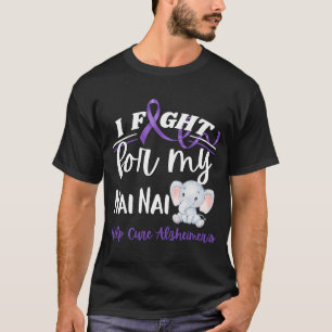 Alzheimer's Awareness I Fight Nai Nai Alzheimer's T-Shirt