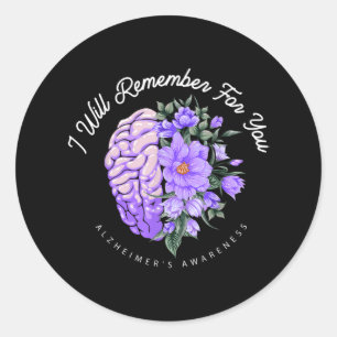 Alzheimer's Awareness I Will Remember For You Classic Round Sticker