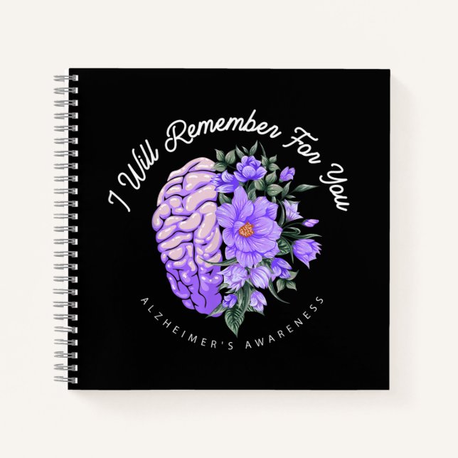 Alzheimer's Awareness I Will Remember For You Notebook (Front)
