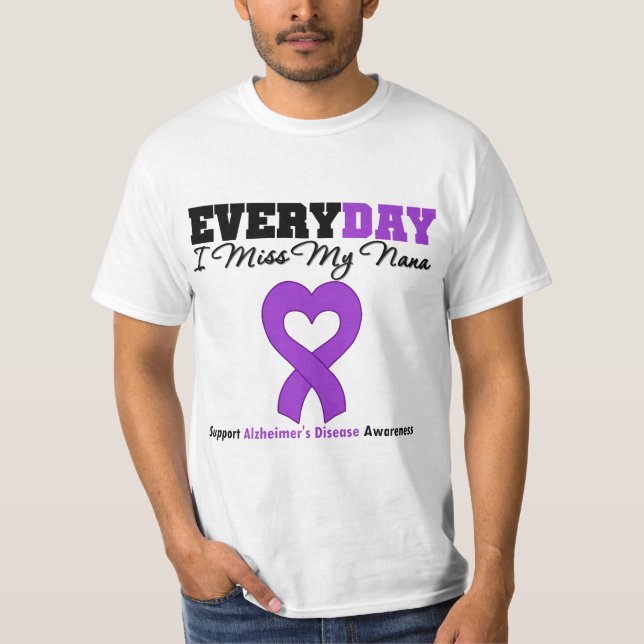Alzheimer's Disease Every Day I Miss My Nana T-Shirt (Front)