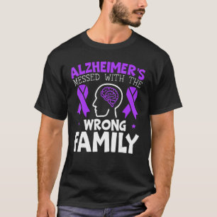 Alzheimer's Messed With The Wrong Family End Alz T-Shirt
