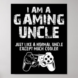 Am A Gaming Uncle Funny Video Gamer Cute Video Gam Poster