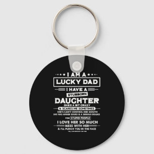 Am A Lucky Dad I Have A Stubborn Daughter Funny Qu Key Ring