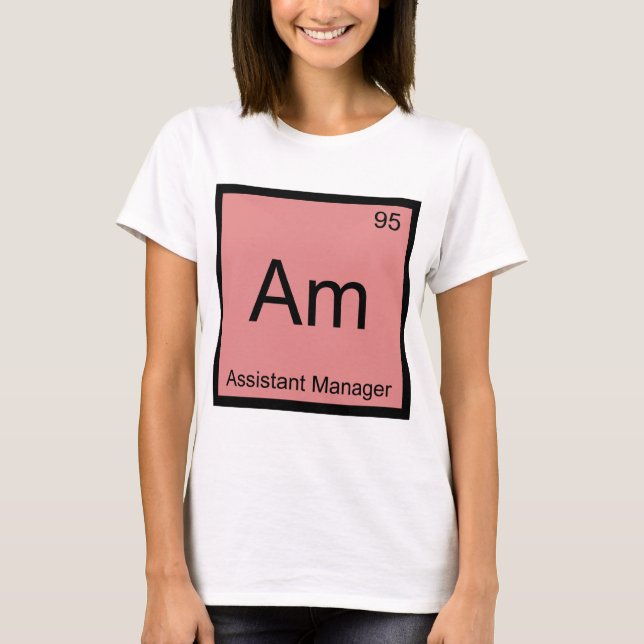 Am - Assistant Manager Chemistry Element Symbol T T-Shirt (Front)