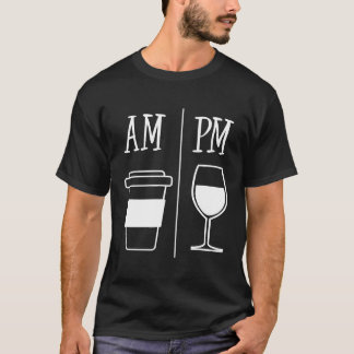 AM Coffee Drinker PM Wine Drinking Funny Cute Wine T-Shirt