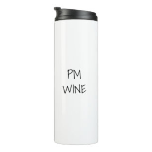 AM Coffee, PM Wine black white custom text casual Thermal Tumbler
