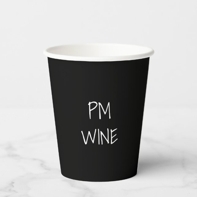 AM Coffee, PM Wine black white custom text cool Paper Cups (Back)