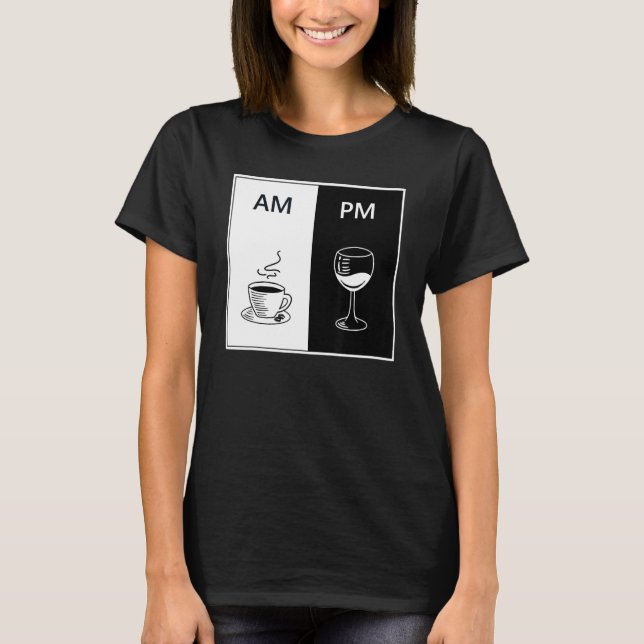 AM Coffee PM Wine Funny Caffeine Booze Drinking Lo T-Shirt (Front)