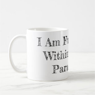  Am Functioning Within Normal Parameters Coffee Mug