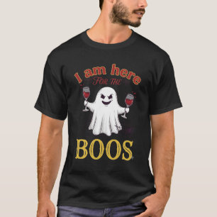 Am Here Boos Halloween Ghost Wine Glasses Spider W T-Shirt