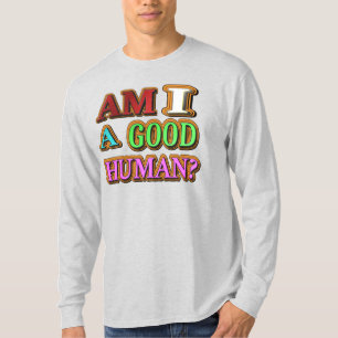 "Am I A Good Person?" Cute Design. Buy Now T-Shirt