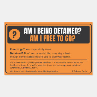 Am I Being Detained? Am I Free to Go? Sticker