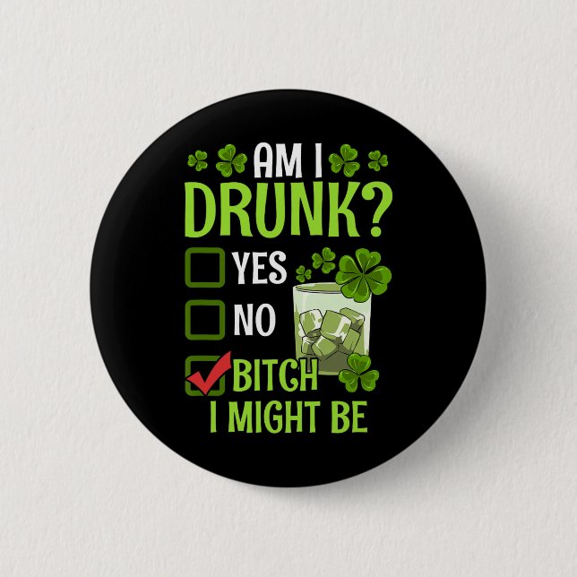 Am I Drunk I Might Be Funny St Patricks Day  6 Cm Round Badge (Front)