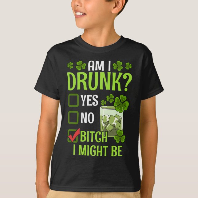Am I Drunk I Might Be Funny St Patricks Day  T-Shirt (Front)