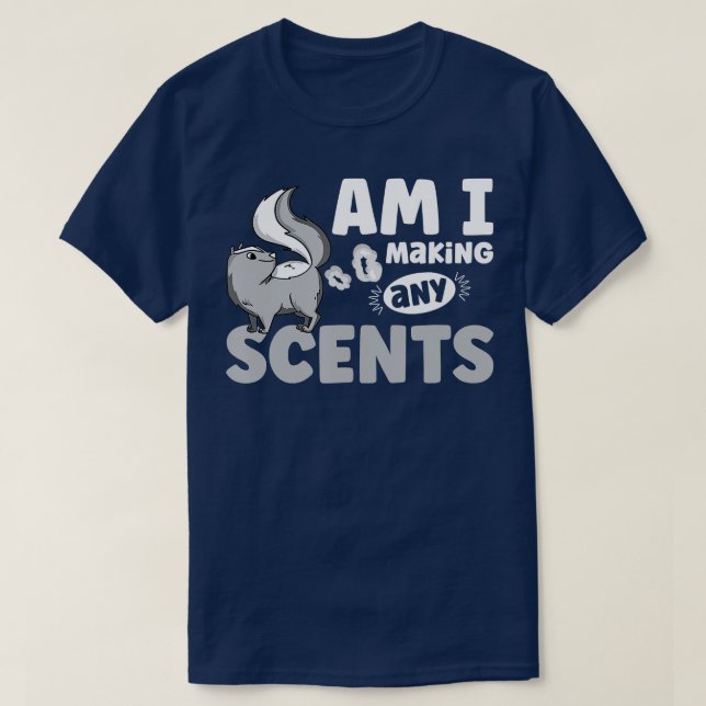 Am I making any scents Costume for a Skunk Pet Own T-Shirt (Design Front)