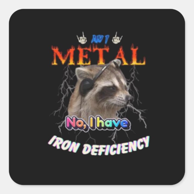 Am I Metal No I Have Iron Deficiency Meme Square Sticker (Front)