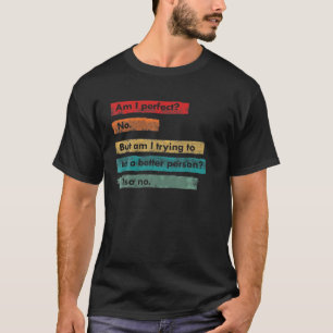 Am I perfect? No.  and person sarcastic Vintage gi T-Shirt