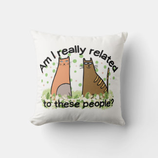 Am I Really Related to These People? Cushion