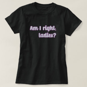 Am I Right, Ladies? Silver Glitter Feminist T-Shirt