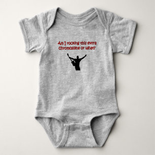 Am I rocking this extra chromosome or what? Baby Bodysuit