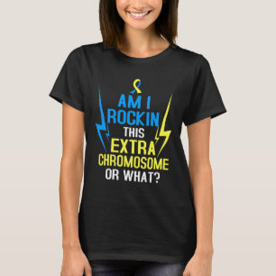 Am I Rocking This Extra Chromosome Or What Fun Tri T-Shirt