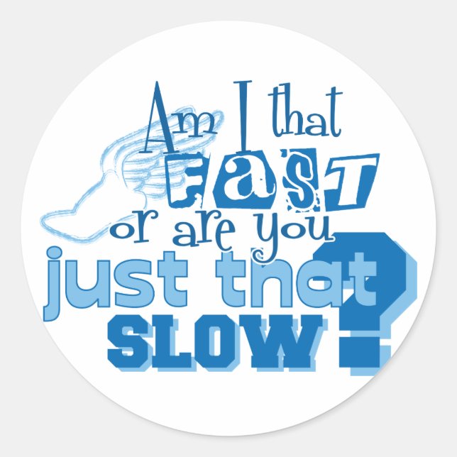Am I that fast Classic Round Sticker (Front)