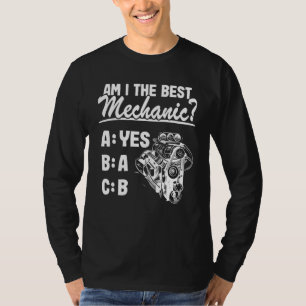 Am I The Best Mechanic Abc Race Car Parts Auto Mec T-Shirt