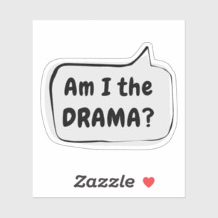 Am I the DRAMA? Speech Bubble Vinyl Sticker