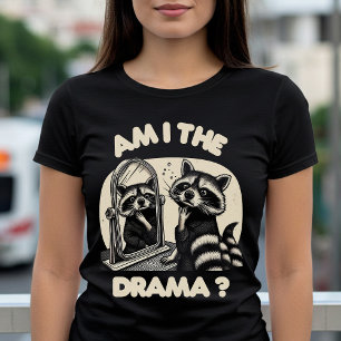 Am I the Drama? T-Shirt