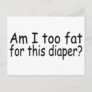 Am I Too Fat For This Diaper Postcard
