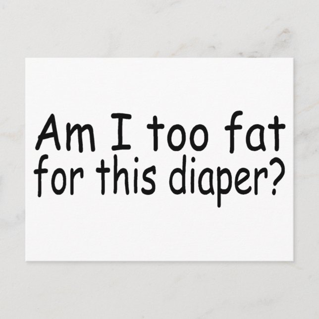 Am I Too Fat For This Diaper Postcard (Front)