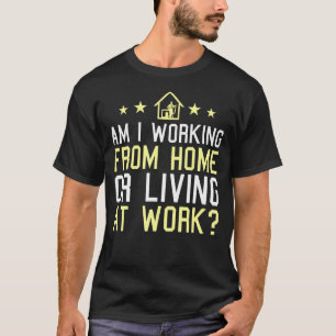 am i working from home or living at work Retro Vi T-Shirt