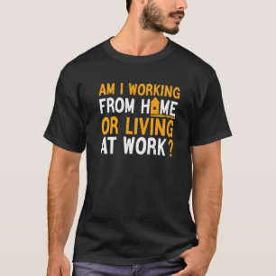 am i working from home or living at work Retro Vi T-Shirt