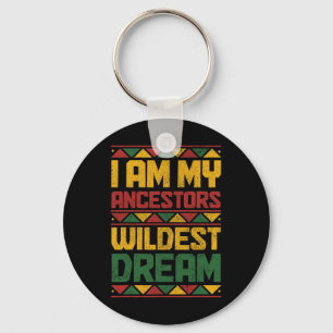Am My Ancestors Wildest Dream Black History Junete Key Ring