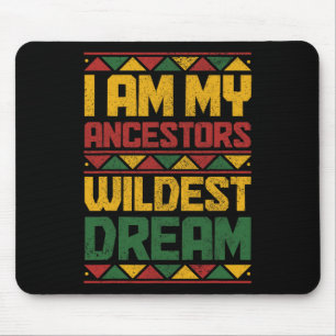 Am My Ancestors Wildest Dream Black History Junete Mouse Mat