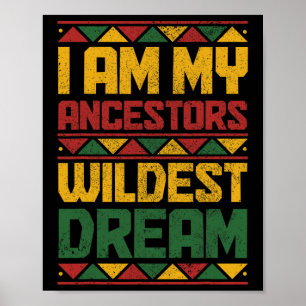 Am My Ancestors Wildest Dream Black History Junete Poster